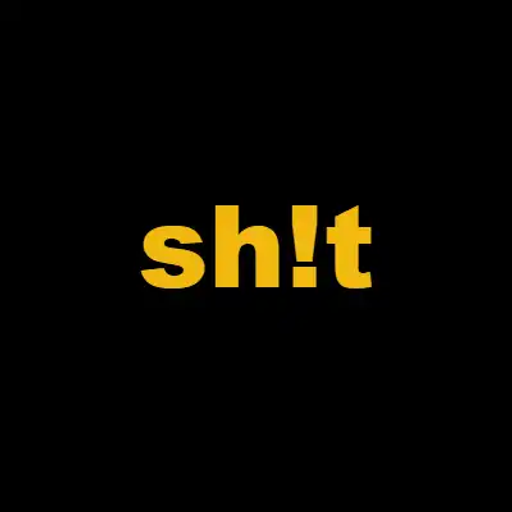 sh!t up