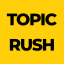Topic Rush