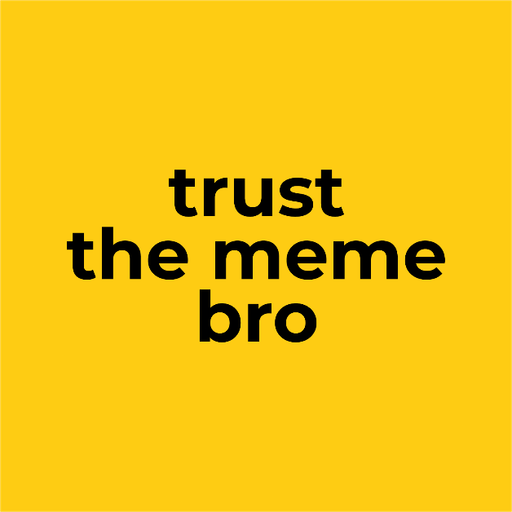 trust the meme bro