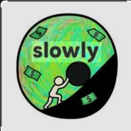 slowly