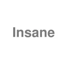 INSANE