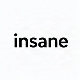 insane